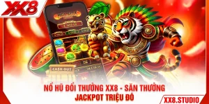 Nổ Hũ Đổi Thưởng XX8 - Săn Thưởng Jackpot Triệu Đô